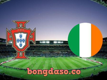 Soi kèo nhà cái Bồ Đào Nha vs Ireland – 01h45 – 02/09/2021