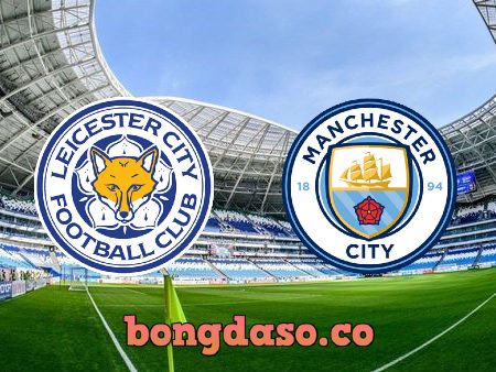 Soi kèo nhà cái Leicester City vs Manchester City – 21h00 – 11/09/2021