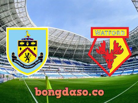 Soi kèo nhà cái Burnley vs Watford – 02h30 – 19/01/2022