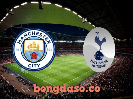 Soi kèo nhà cái Manchester City vs Tottenham Hotspur – 00h30 – 20/02/2022