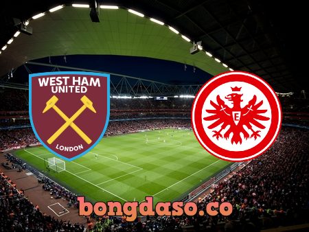 Soi kèo nhà cái West Ham vs Eintracht Frankfurt – 02h00 – 29/04/2022