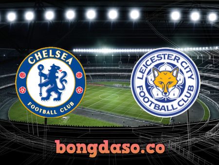 Soi kèo nhà cái Chelsea vs Leicester City – 02h00 – 20/05/2022