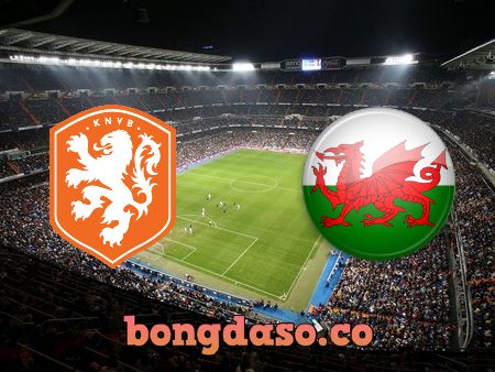 Soi kèo nhà cái Hà Lan vs Wales – 01h45 – 15/06/2022