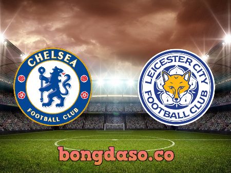 Soi kèo nhà cái Vn88 trận Chelsea vs Leicester – 21h00 – 27/08/2022