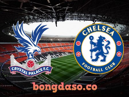 Soi kèo nhà cái Crystal Palace vs Chelsea – 21h00 – 01/10/2022