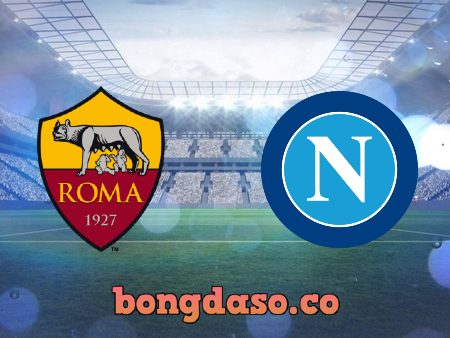 Soi kèo nhà cái AS Roma vs Napoli – 01h45 – 24/10/2022