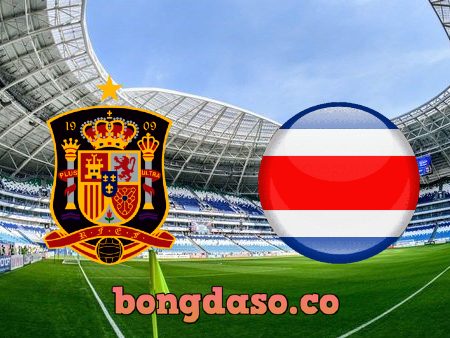 Soi kèo nhà cái Tây Ban Nha vs Costa Rica – 23h00 – 23/11/2022