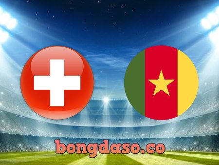 Soi kèo nhà cái Thụy Sĩ vs Cameroon – 17h00 – 24/11/2022