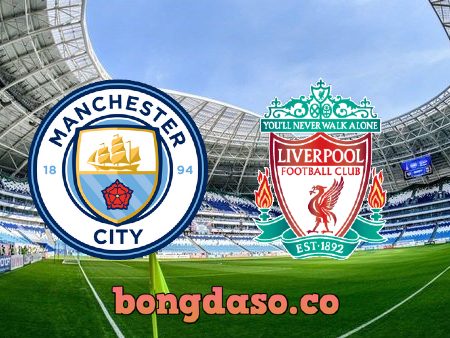 Soi kèo nhà cái Manchester City vs Liverpool – 03h00 – 23/12/2022